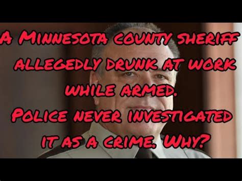 Mower County Sheriff was allegedly drunk at work while armed. Police never investigated it as a crime. Why?